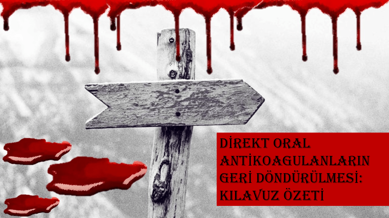Direkt Oral Antikoagulanlar (DOAK)’ın Geri Döndürülmesi: Kılavuz Özeti 1